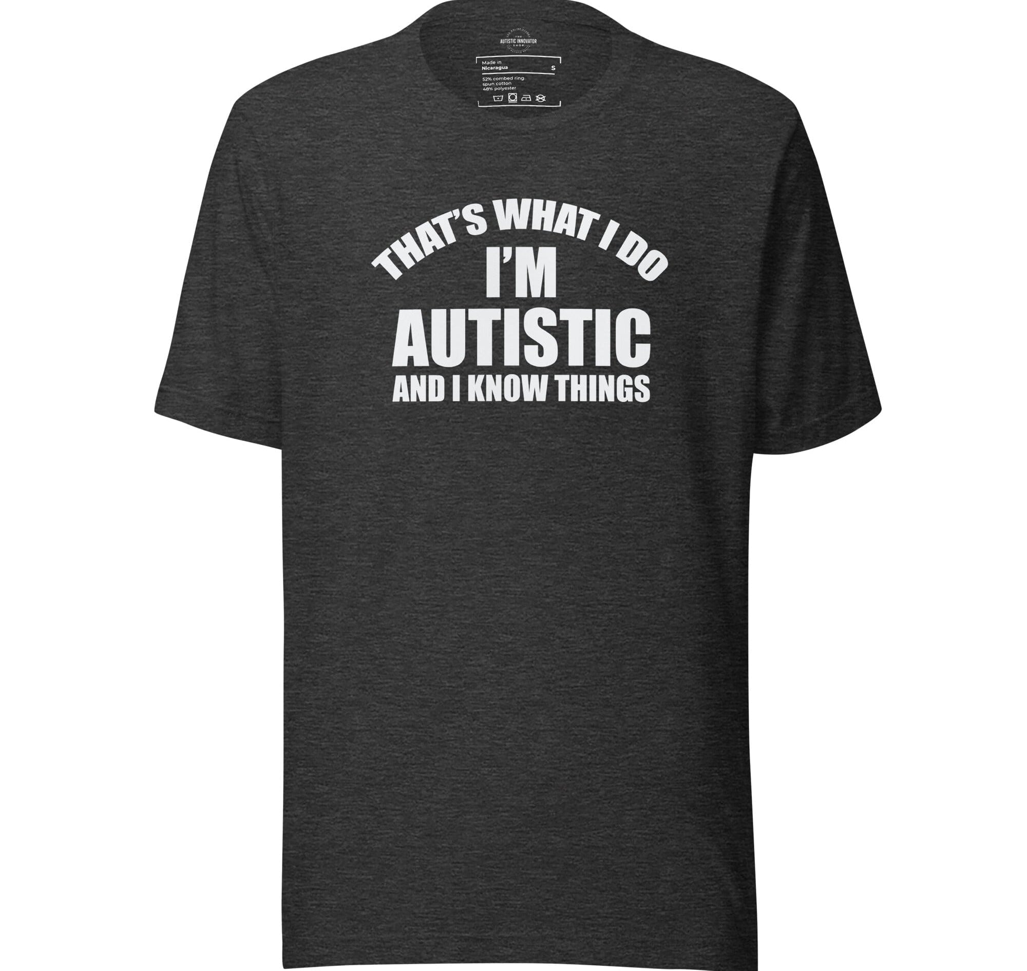 That's What I Do, I'm Autistic and I Know Things Unisex t-shirt The Autistic Innovator Dark Grey Heather S 