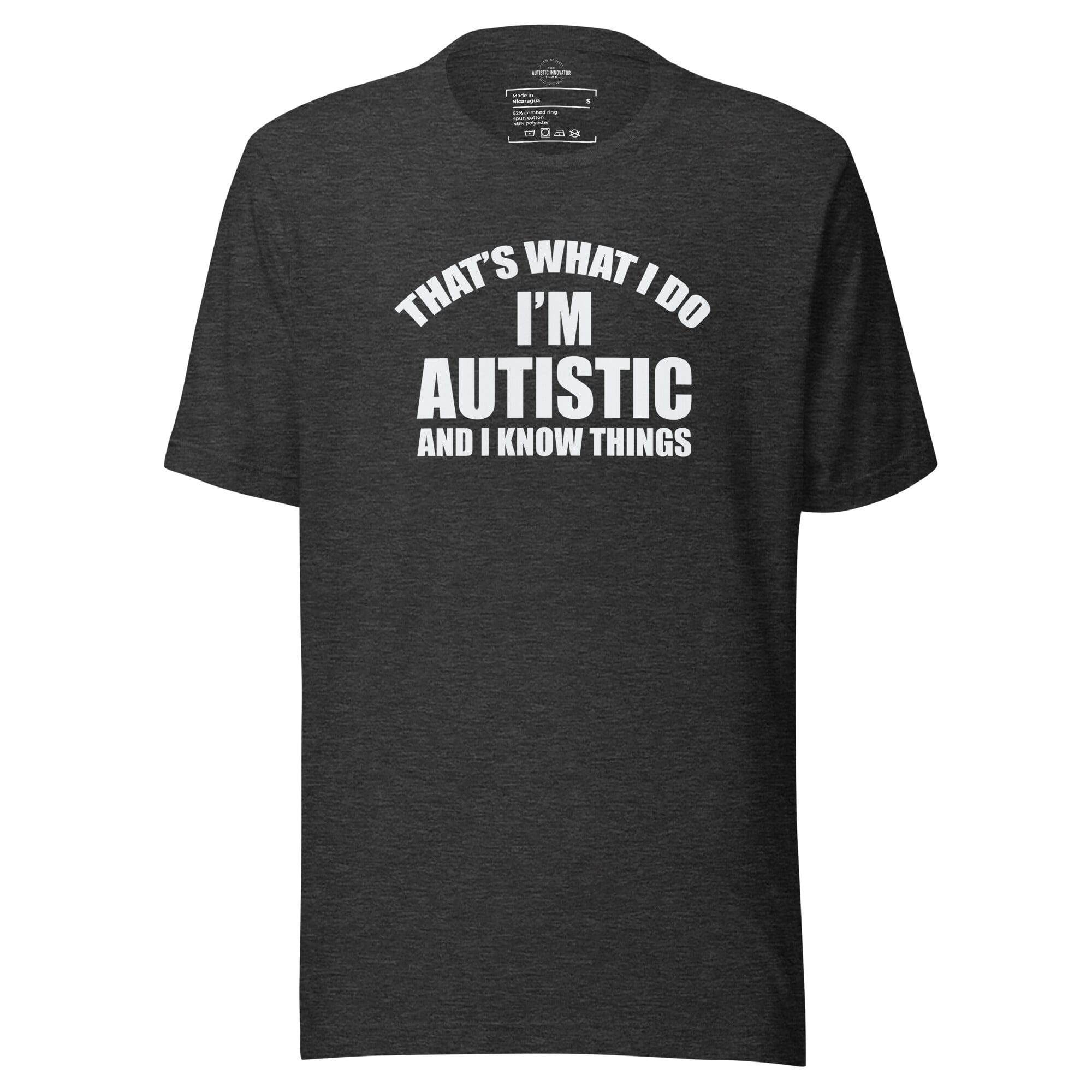 That's What I Do, I'm Autistic and I Know Things Unisex t-shirt The Autistic Innovator Dark Grey Heather S 