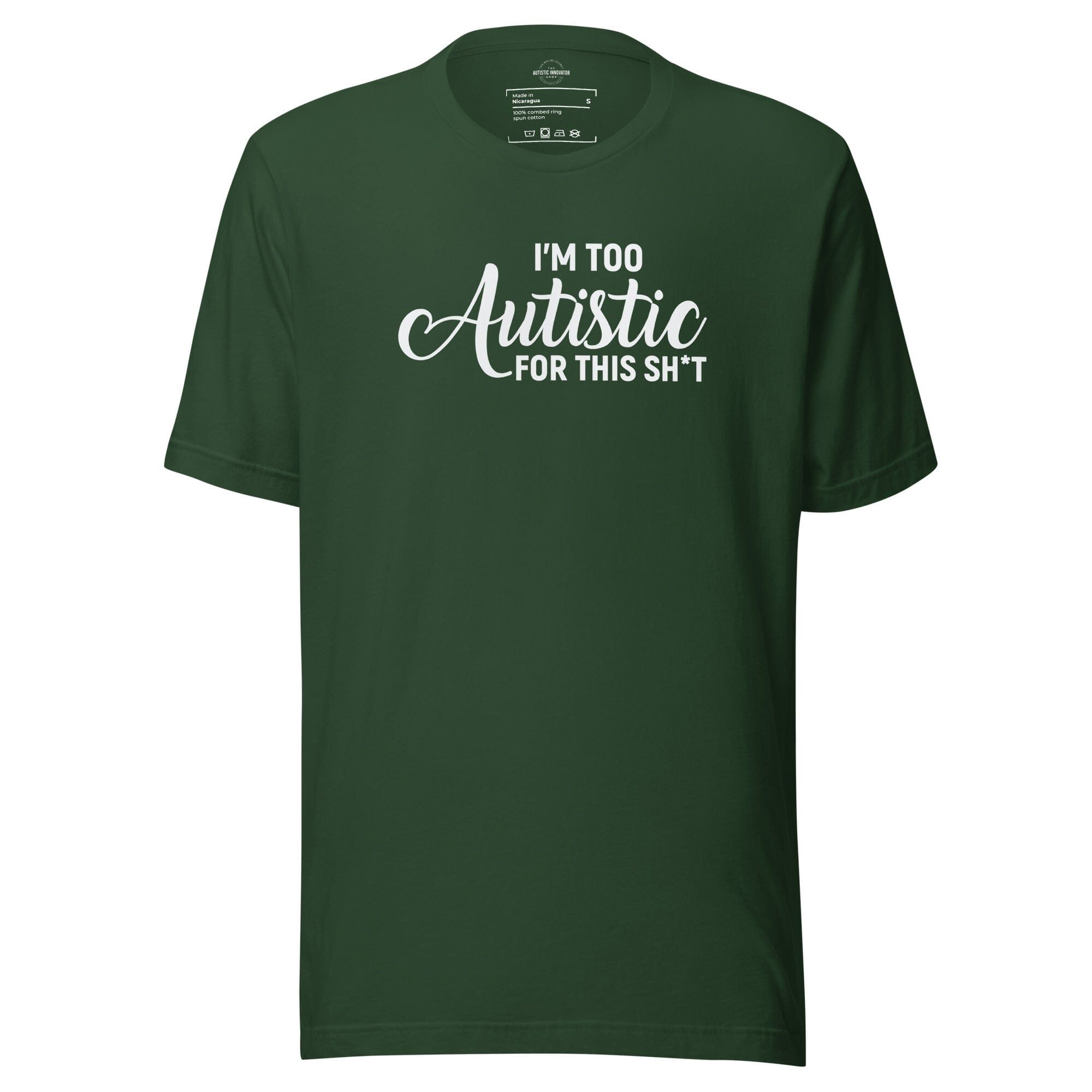 I'm Too Autistic for This Sh*t Unisex t-shirt The Autistic Innovator Forest S 
