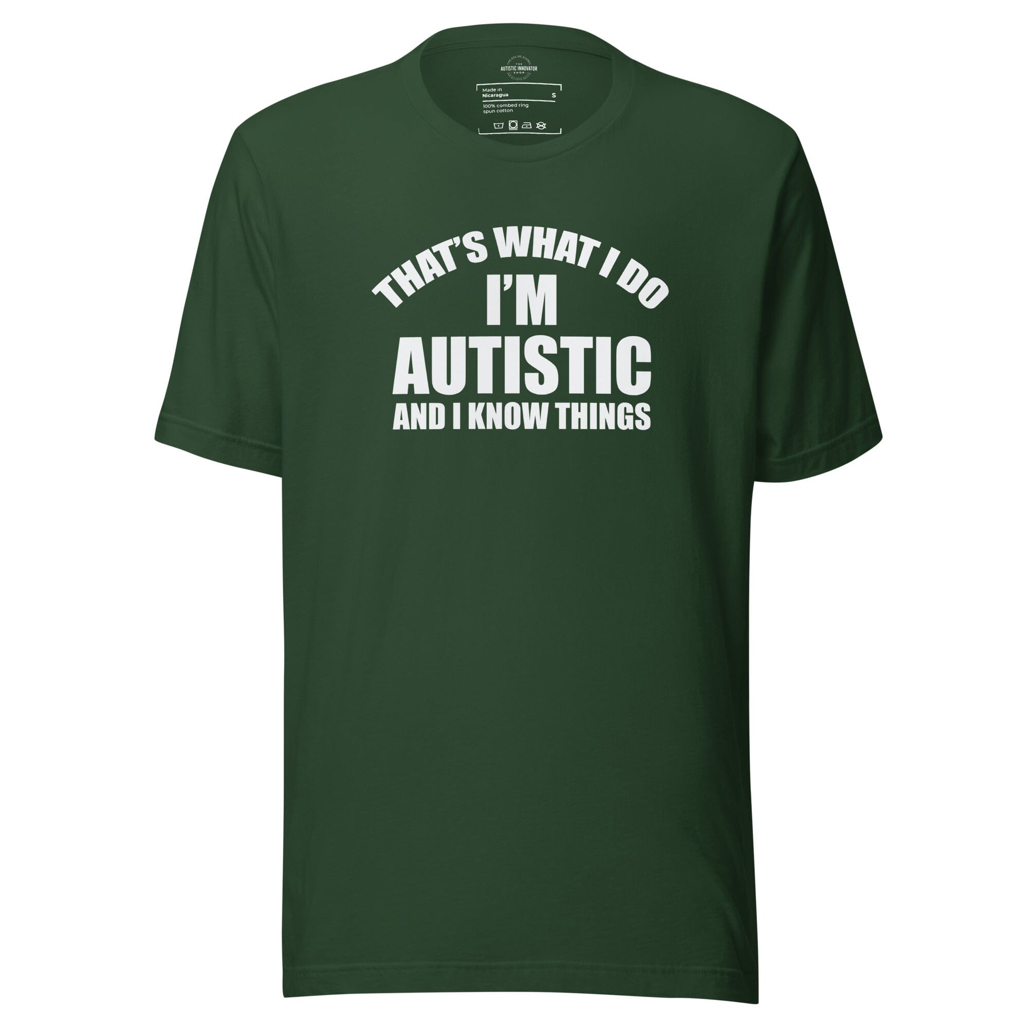That's What I Do, I'm Autistic and I Know Things Unisex t-shirt The Autistic Innovator Forest S 