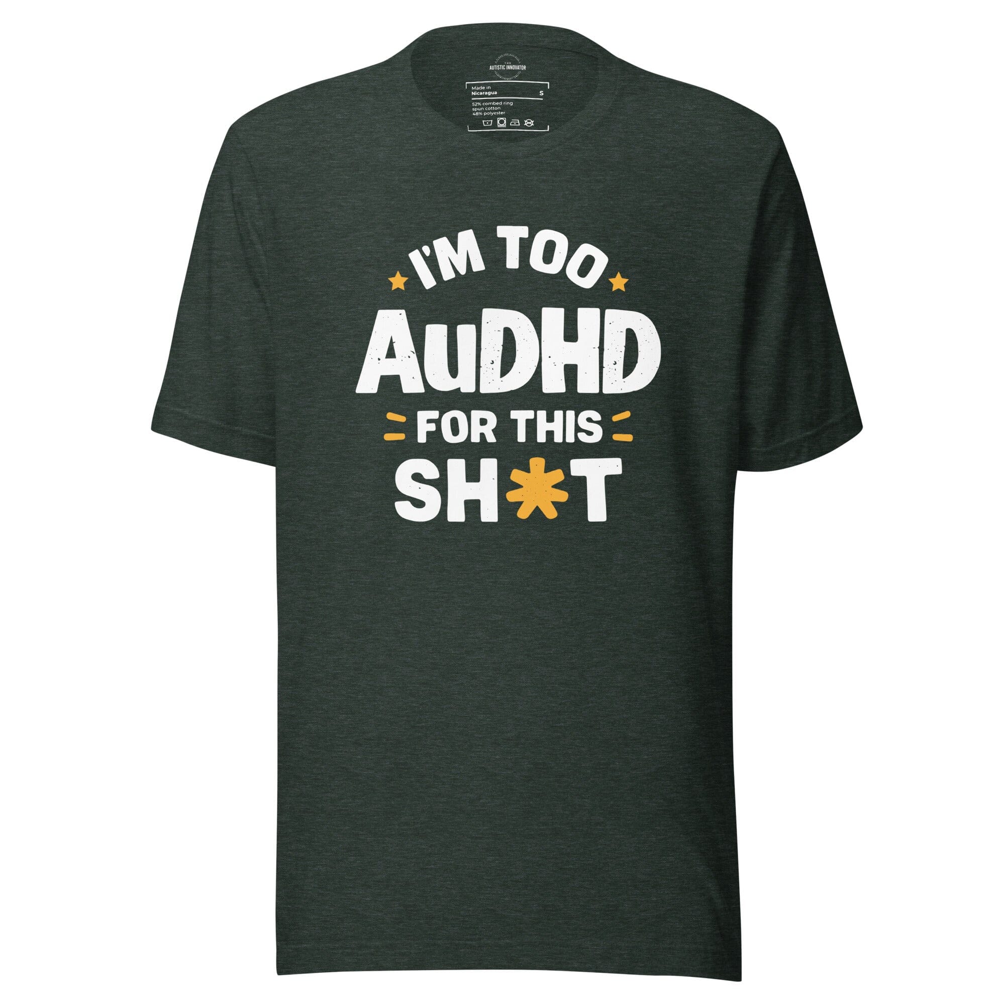 I'm Too AuDHD for This Sh*t Unisex t-shirt The Autistic Innovator Heather Forest S 