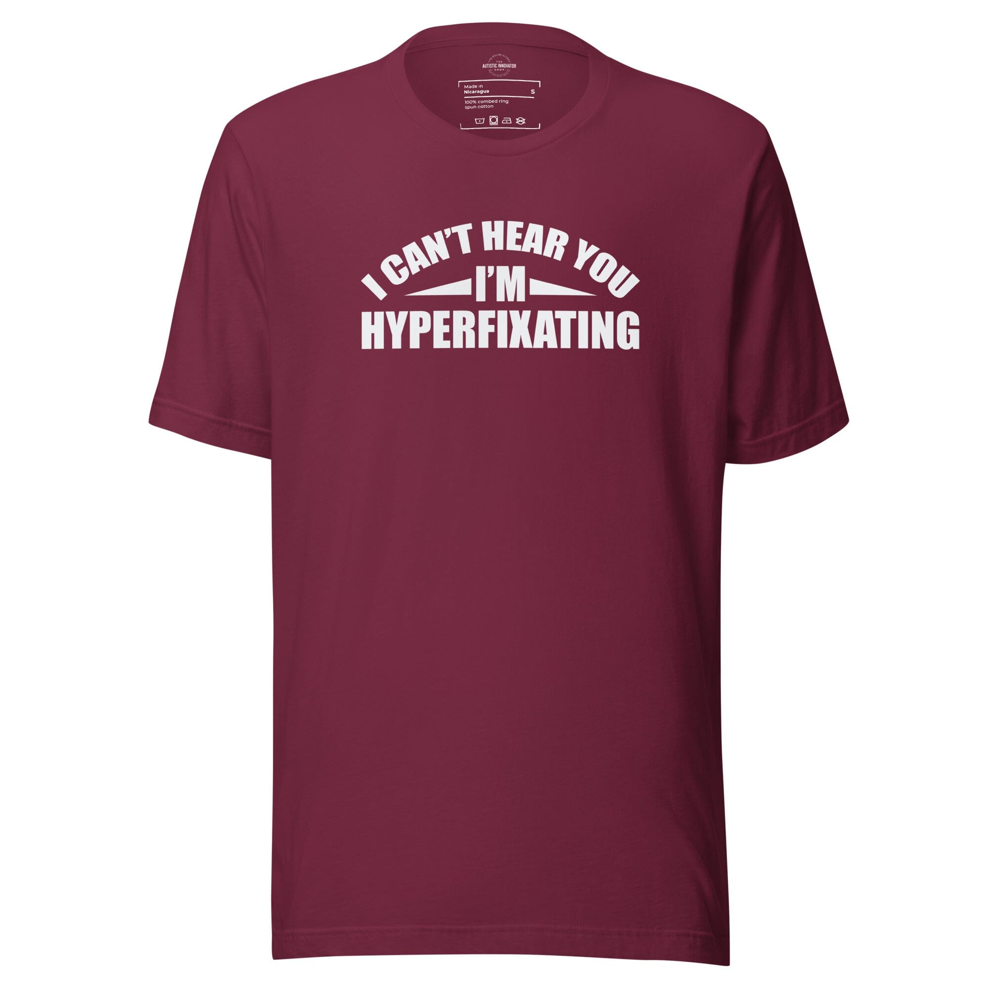 I Can't Hear You I'm Hyperfixating Unisex t-shirt The Autistic Innovator Maroon S 