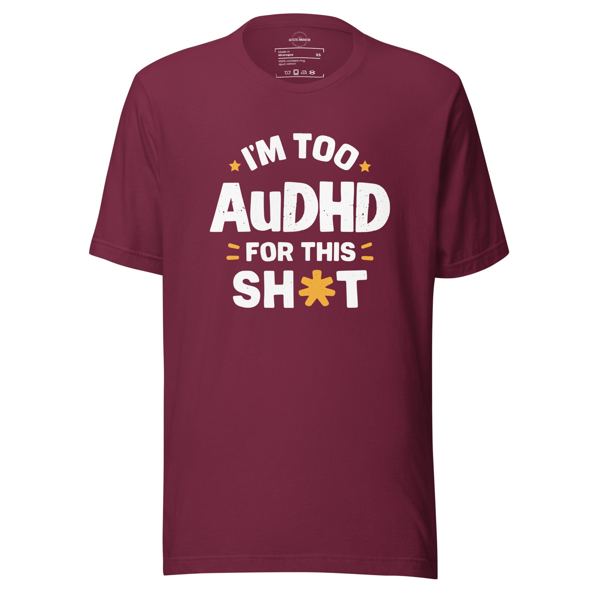 I'm Too AuDHD for This Sh*t Unisex t-shirt The Autistic Innovator Maroon XS 