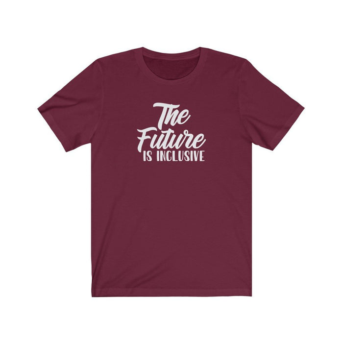 The Future is Inclusive Unisex T-Shirt T-Shirt Printify Maroon S 