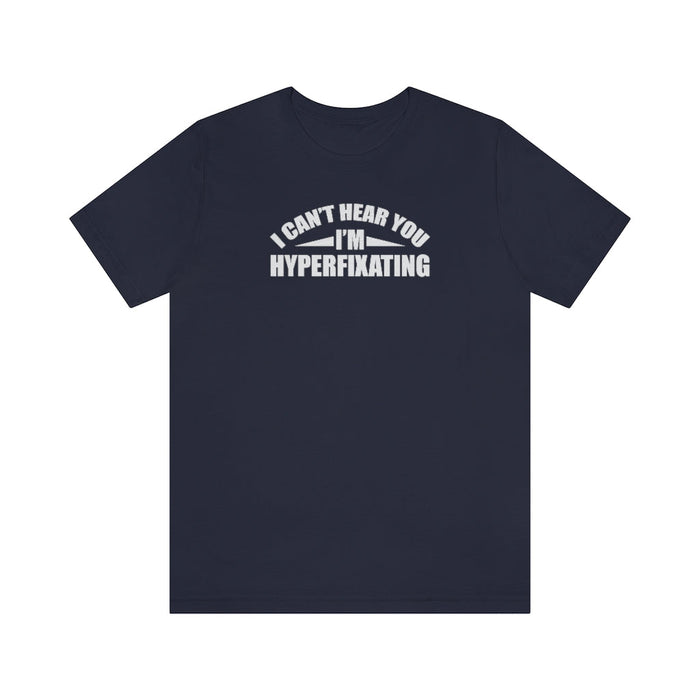I Can't Hear You I'm Hyperfixating Unisex T-Shirt T-Shirt The Autistic Innovator Heather Navy S 