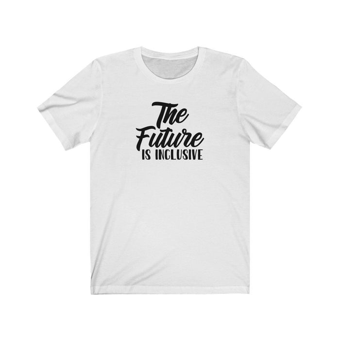The Future is Inclusive Unisex T-Shirt T-Shirt Printify White S 