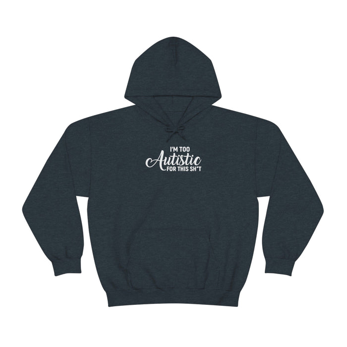 I'm Too Autistic for This Sh*t Unisex Hoodie Hoodie The Autistic Innovator Heather Navy S 