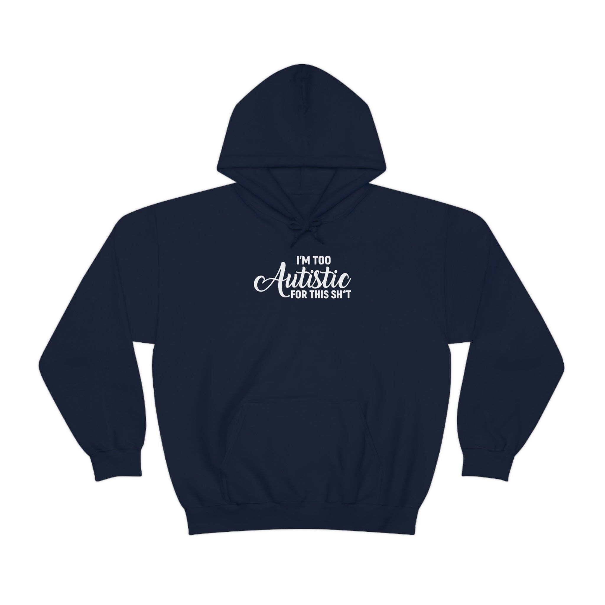 I'm Too Autistic for This Sh*t Unisex Hoodie Hoodie The Autistic Innovator Navy S 