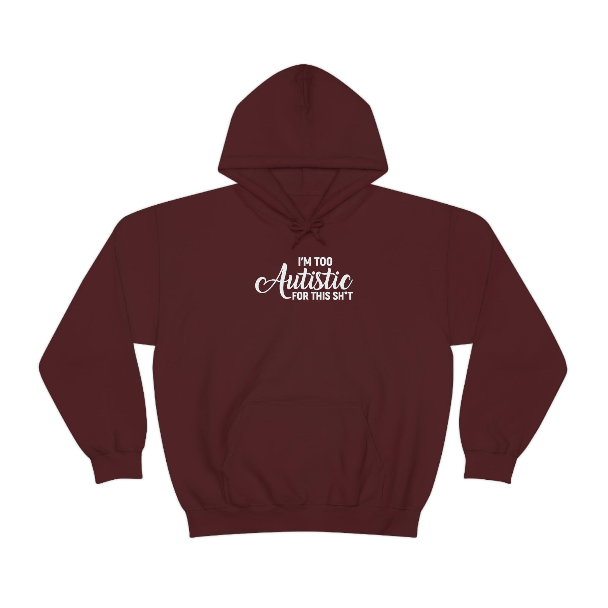 I'm Too Autistic for This Sh*t Unisex Hoodie Hoodie The Autistic Innovator Maroon S 